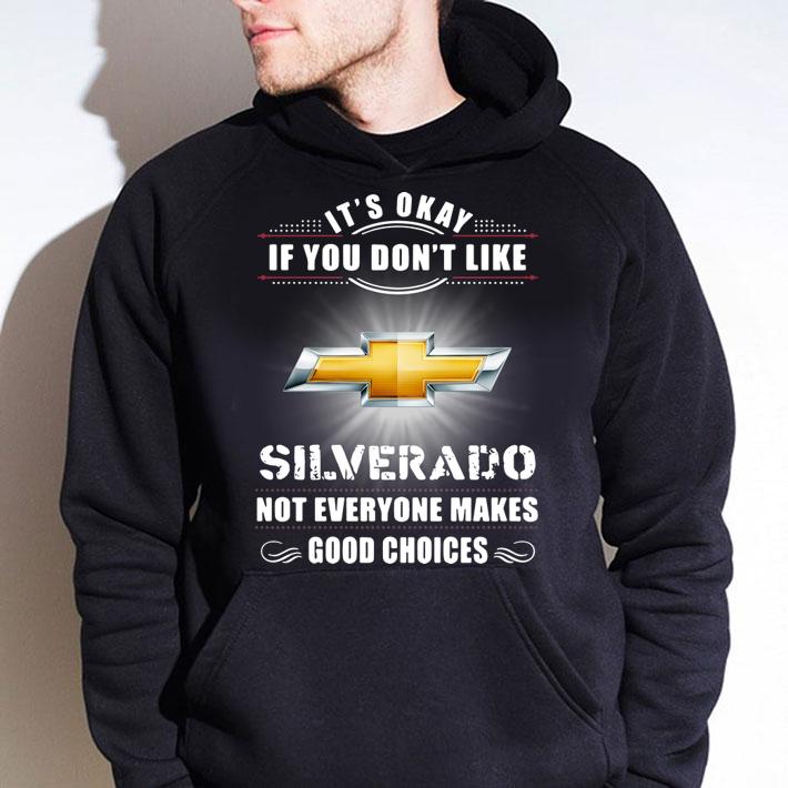 Chevrolet Silverado Its Okay If You Dont Like Silverado t-shirt hoodie