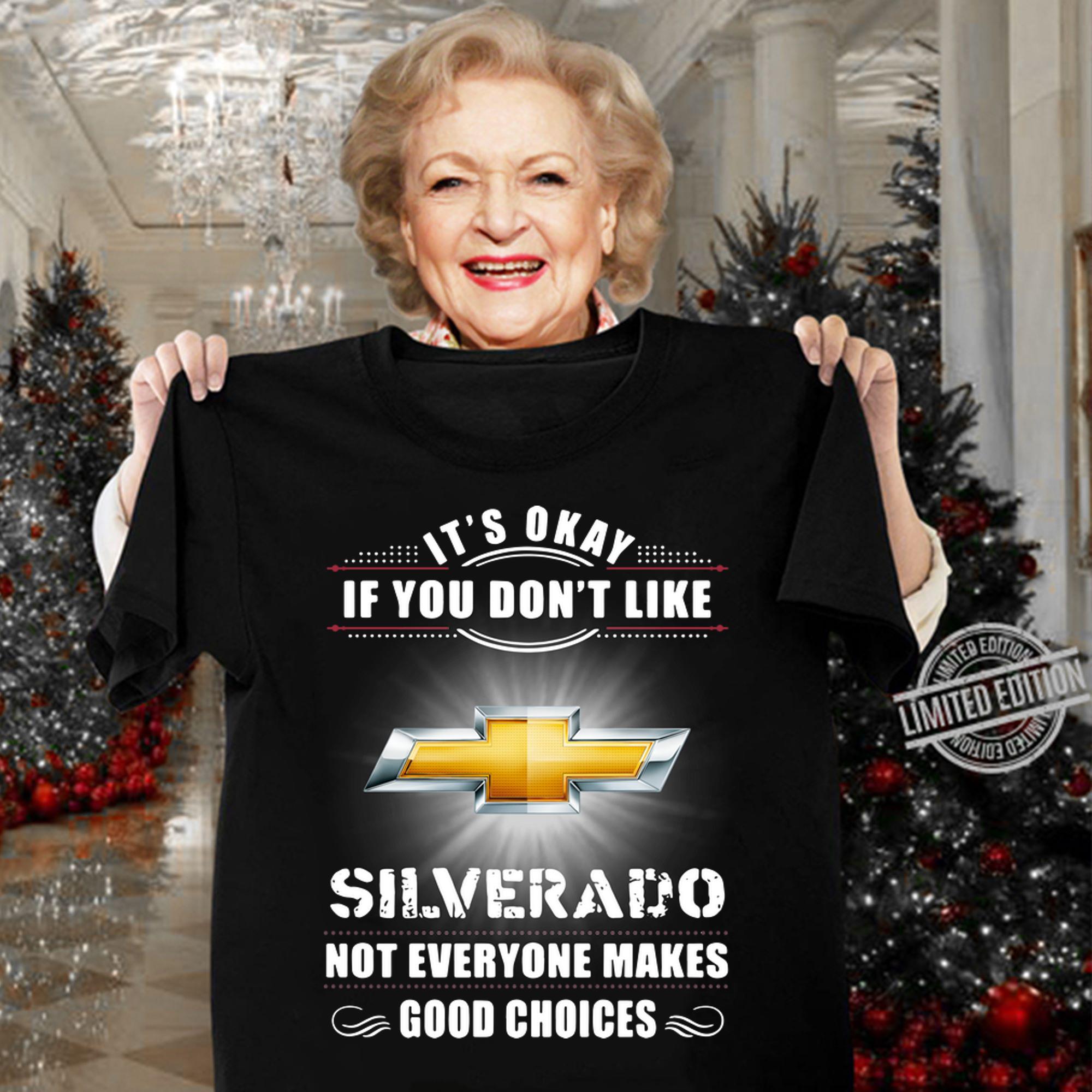 Chevrolet Silverado Its Okay If You Dont Like Silverado t-shirt woman shirt