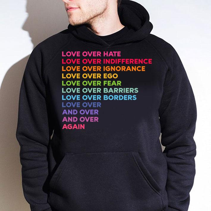 Awesome Love over hate love over indifference love over ignorance t-shirt hoodie