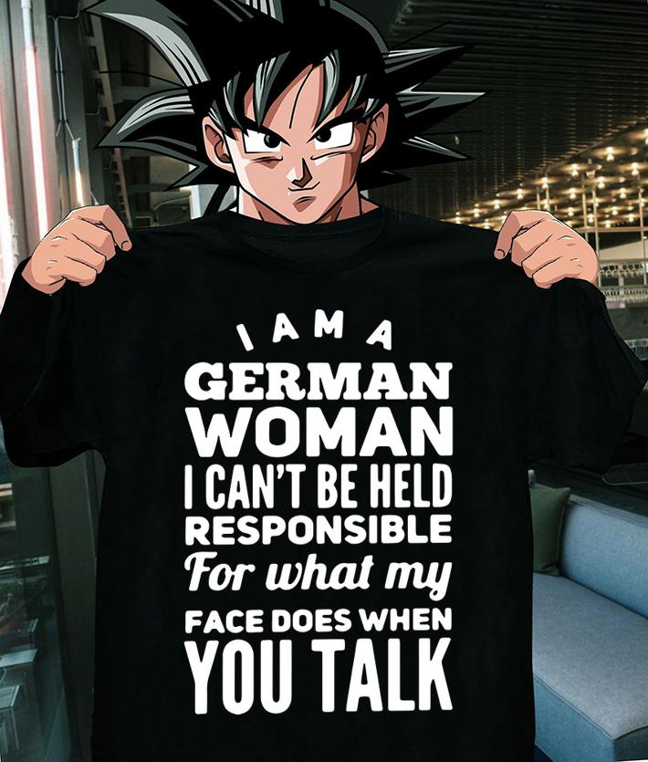 I Am A German Woman I Cant Be Held Responsible For What My Face Does When You Talk t-shirt shirt