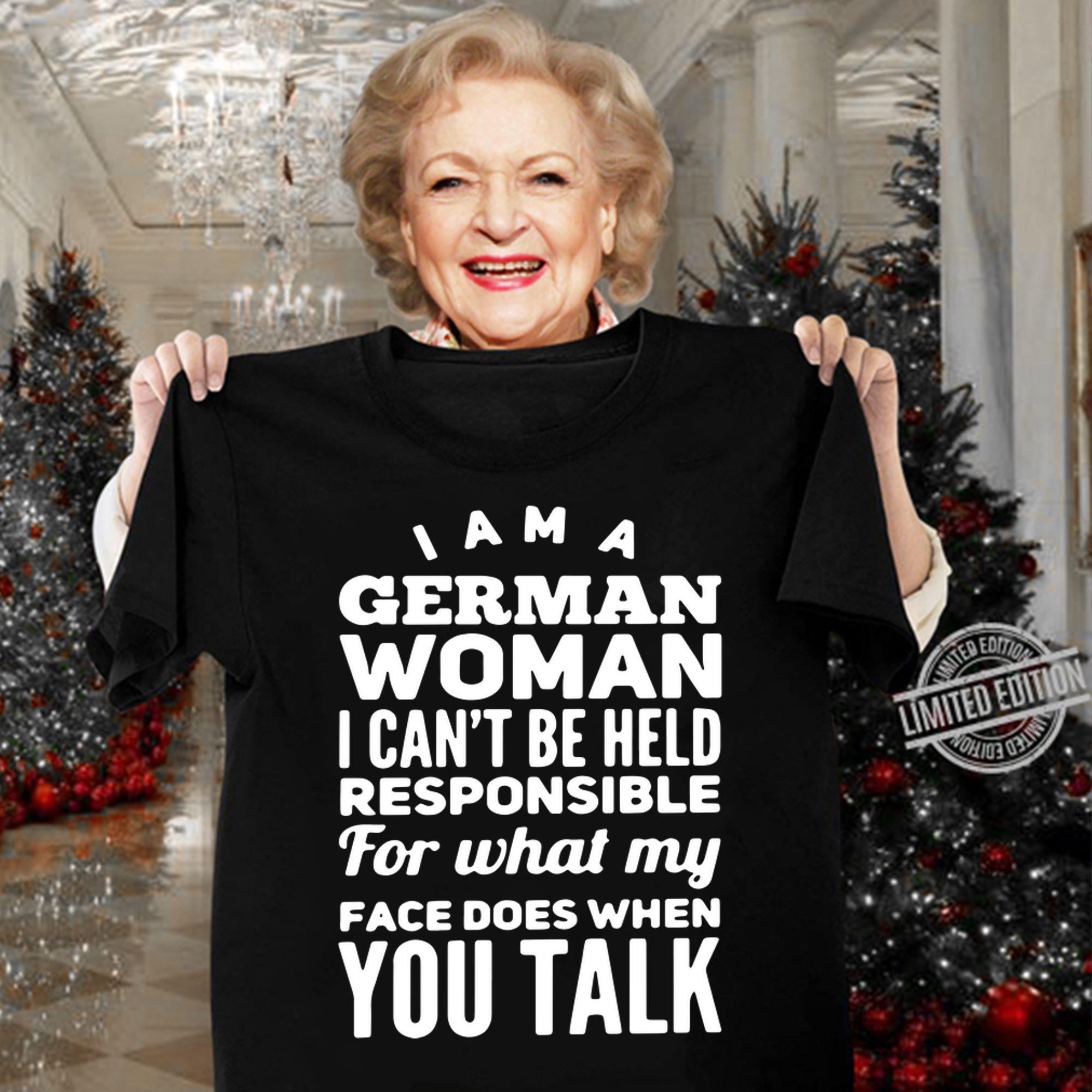 I Am A German Woman I Cant Be Held Responsible For What My Face Does When You Talk t-shirt woman shirt