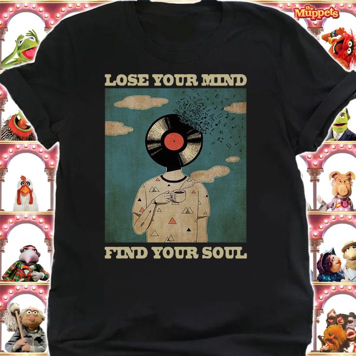 Lose your mind find your soul t-shirt shirt