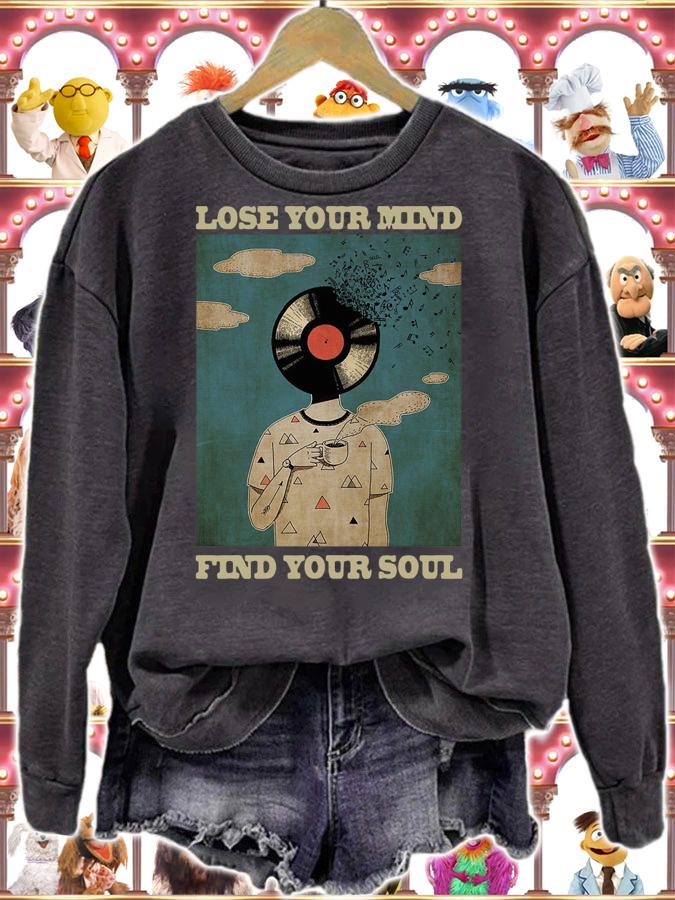 Lose your mind find your soul t-shirt sweatshirt