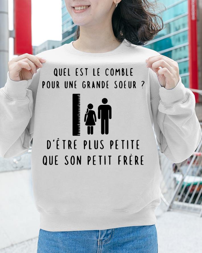 Quel Est Le Comble Pour Une Grande Soeur D’être Plus Petite t-shirt sweatshirt