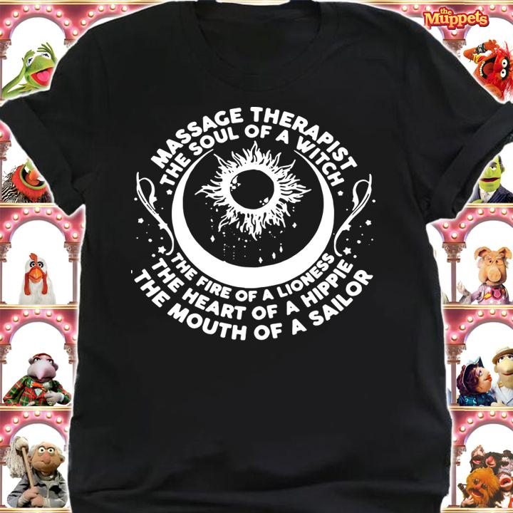 Massage Therapist The Soul Of A Witch The Fire Of A Lioness The Heart t-shirt shirt