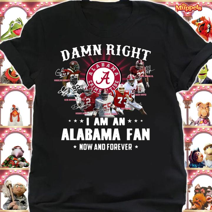 Signatures Alabama Crimson Tide Damn Right I Am An Alabama Fan t-shirt shirt