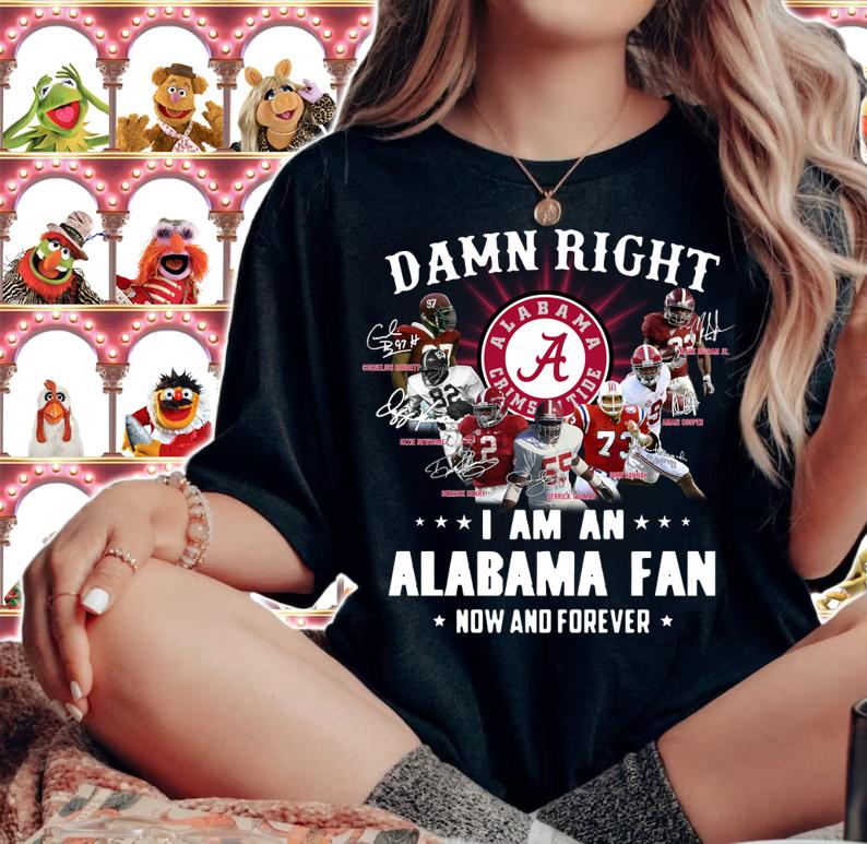 Signatures Alabama Crimson Tide Damn Right I Am An Alabama Fan t-shirt woman shirt