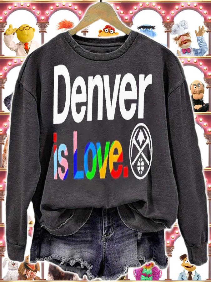 Denver Nuggets is love city pride team logo t-shirt sweatshirt