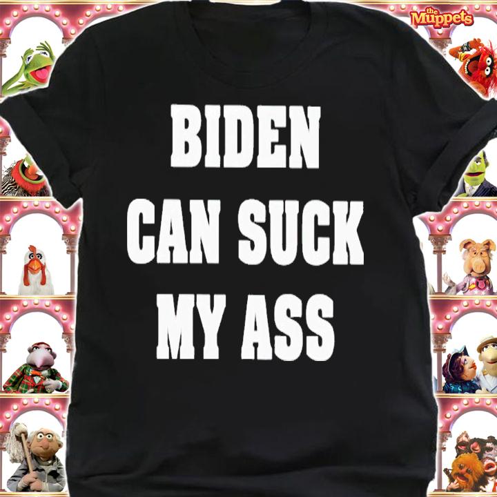 Biden can suck my ass 2023 shirt t-shirt shirt