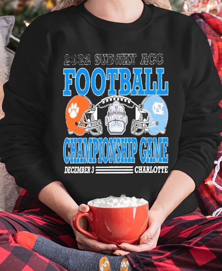 2022 Subway ACC Clemson vs UNC ACC Championship Game Match Up shirt t-shirt sweatshirt