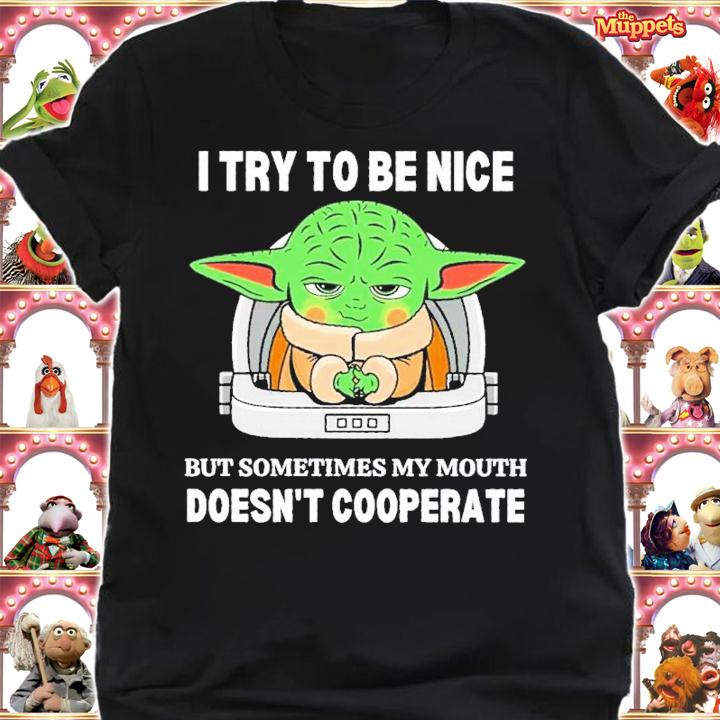 Baby Yoda I Try To Be Nice But Sometimes My Mouth Doesn't Cooperate Shirt t-shirt shirt