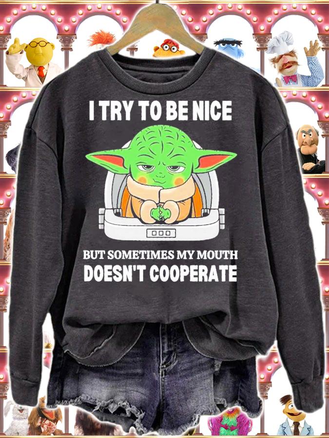 Baby Yoda I Try To Be Nice But Sometimes My Mouth Doesn't Cooperate Shirt t-shirt sweatshirt