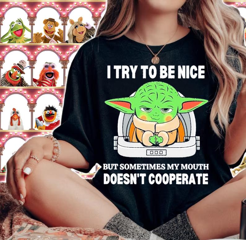 Baby Yoda I Try To Be Nice But Sometimes My Mouth Doesn't Cooperate Shirt t-shirt woman shirt