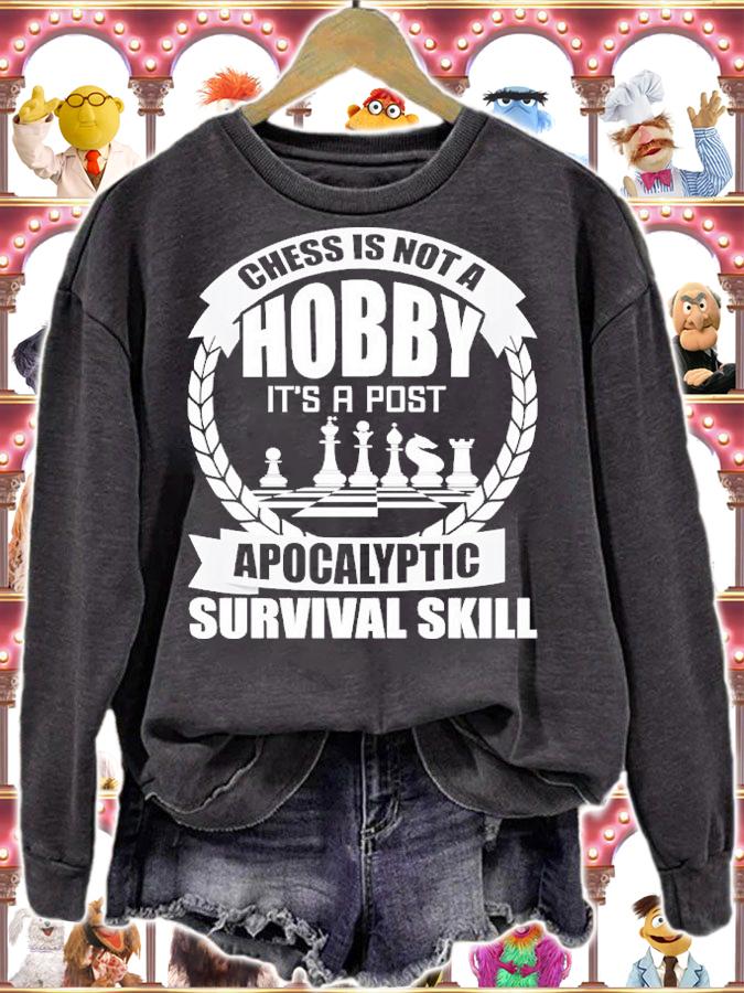 Chess is not hobby it's a post apocalyptic survival skill shirt t-shirt sweatshirt