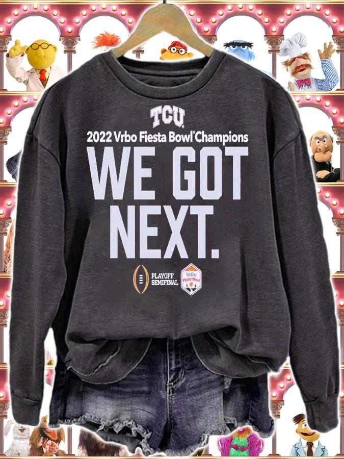 Fiesta Bowl TCU we got next shirt t-shirt sweatshirt