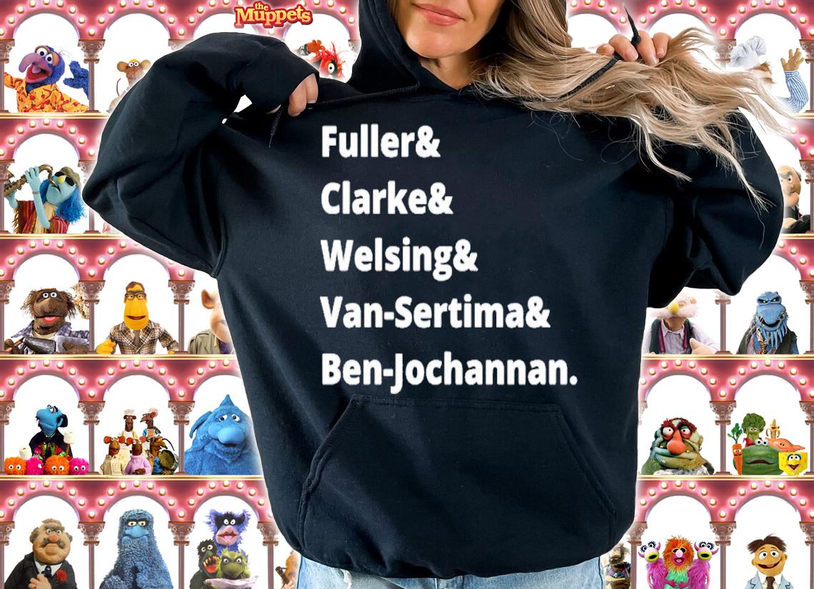 Fuller & Clarke & Welsing & Van-Sertima & Ben-Jochannan Shirt t-shirt hoodie