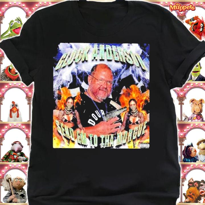 Glock Anderson Send Em To Tha Morgue Shirt t-shirt shirt