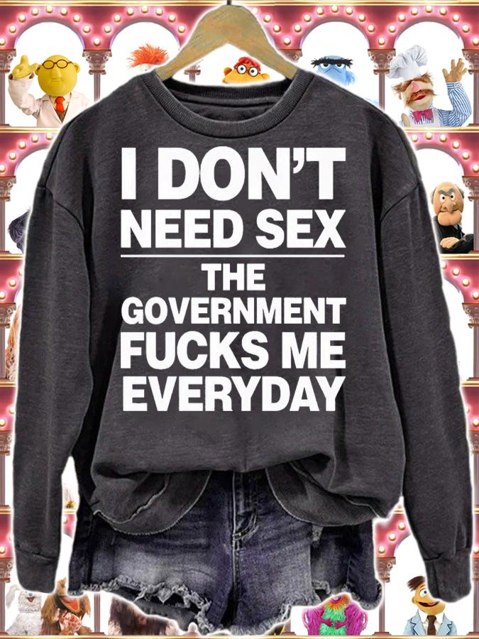 I don't need sex the government fucks me every day shirt t-shirt sweatshirt