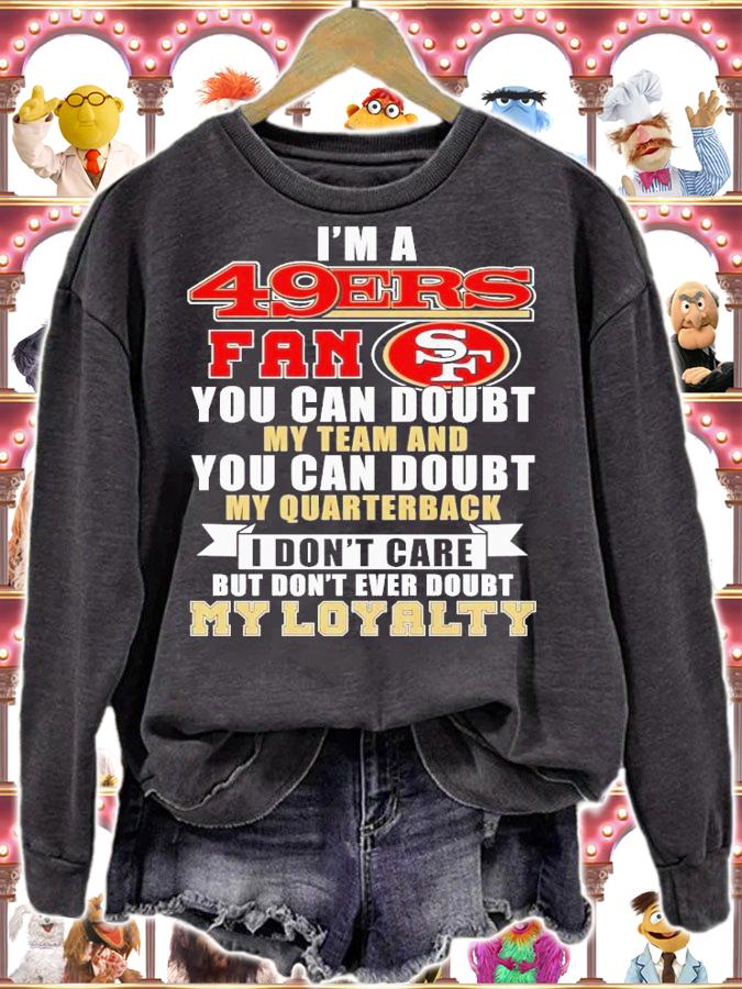 I'm 49ers fan you can doubt my team and you can doubt my quarterback shirt t-shirt sweatshirt