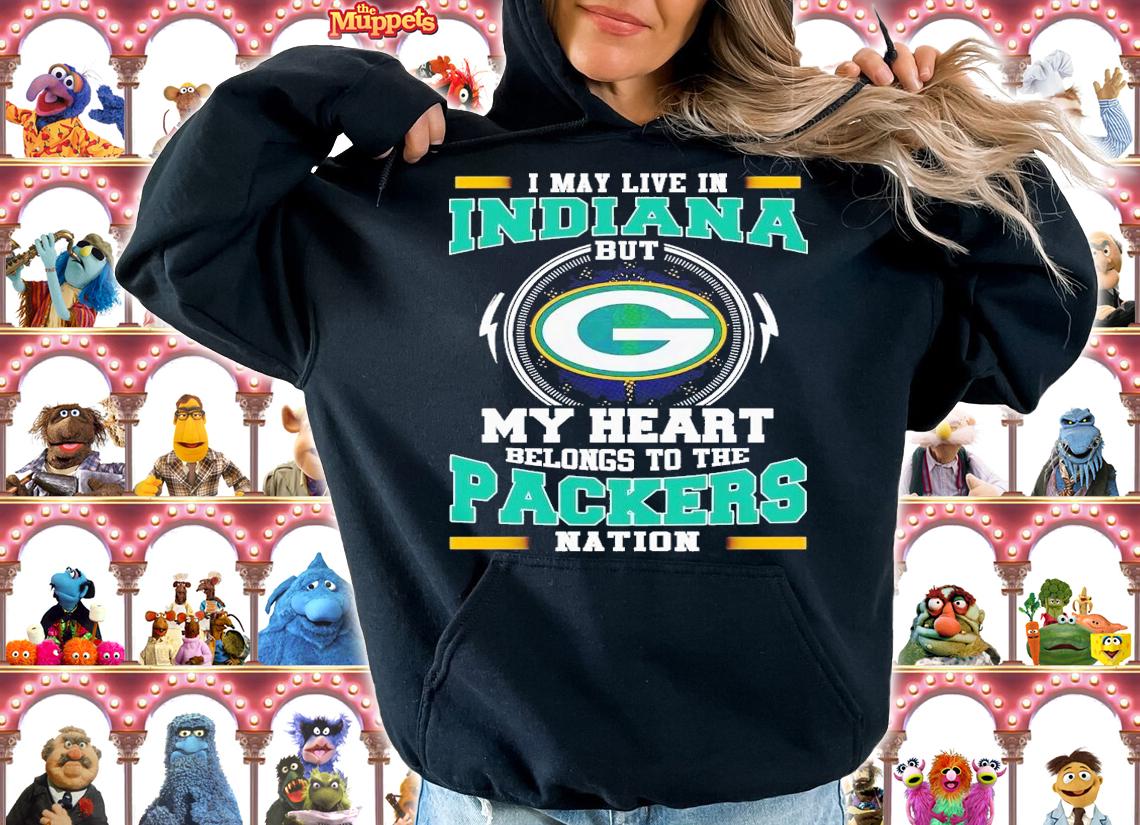 I may live in Indiana but my heart belongs to be Packers nation shirt t-shirt hoodie