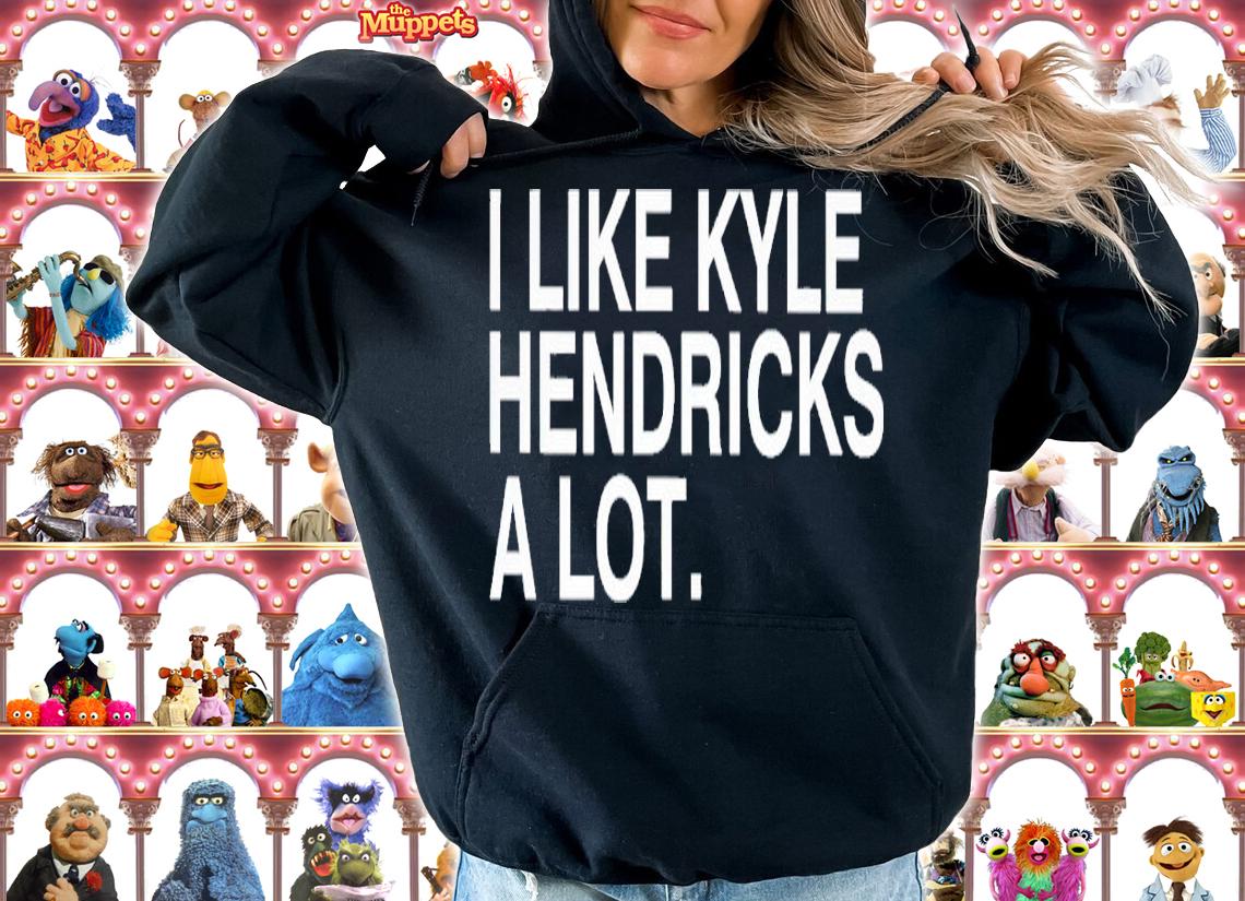 I like Kyle Hendricks a lot shirt t-shirt hoodie