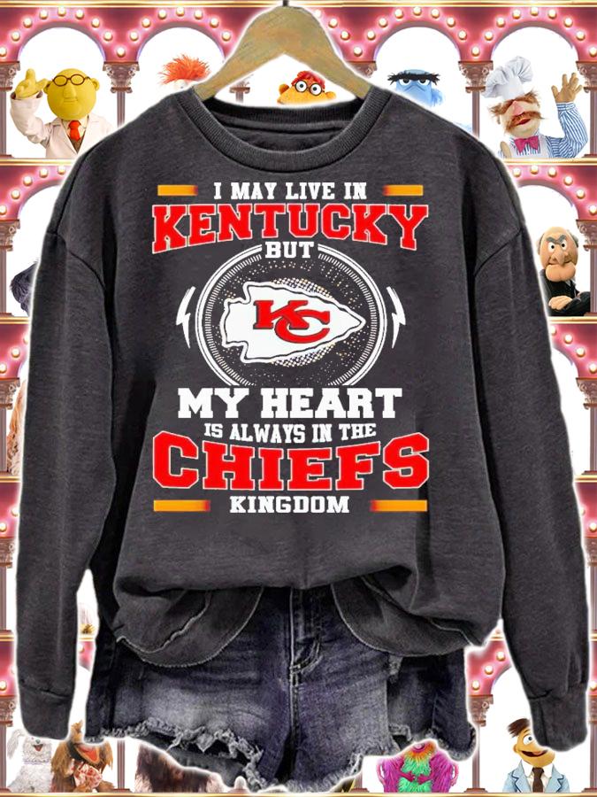 I may live in kentucky but my heart is always in the Chiefs Kingdom shirt t-shirt sweatshirt
