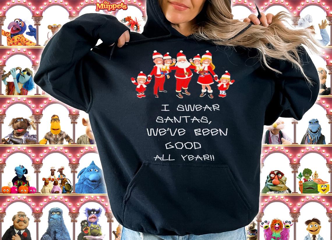 I swear Santas we've been good all year shirt t-shirt hoodie