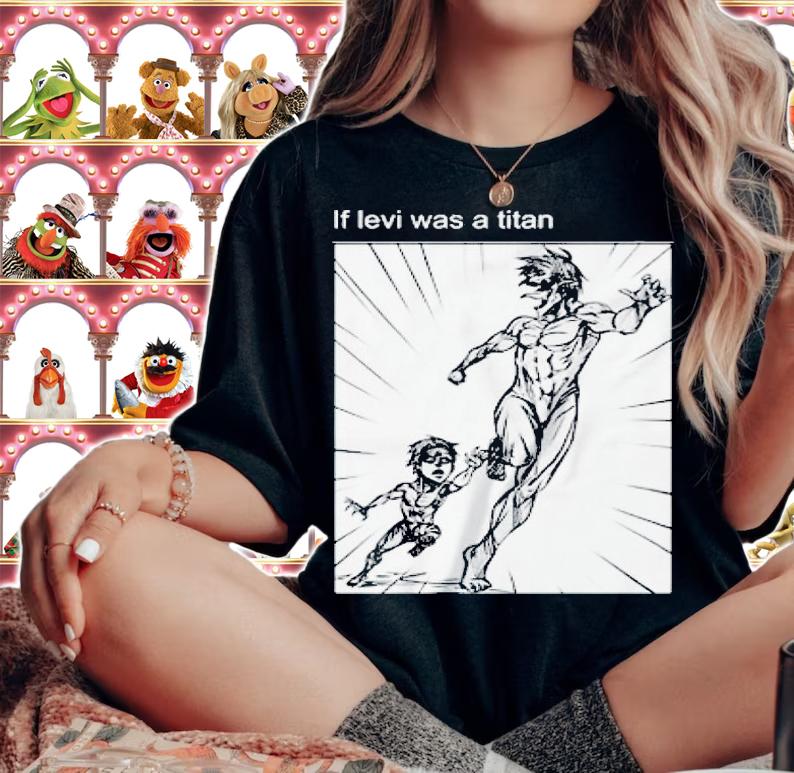 If Levi was a titan Attack On Titan shirt t-shirt woman shirt