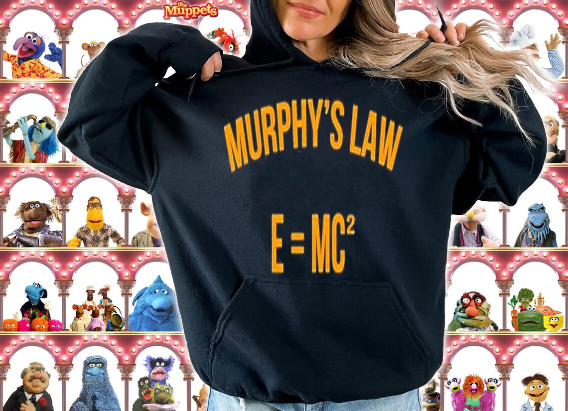 Murphy's Law E=MC2 Shirt t-shirt hoodie