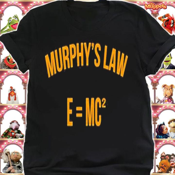 Murphy's Law E=MC2 Shirt t-shirt shirt