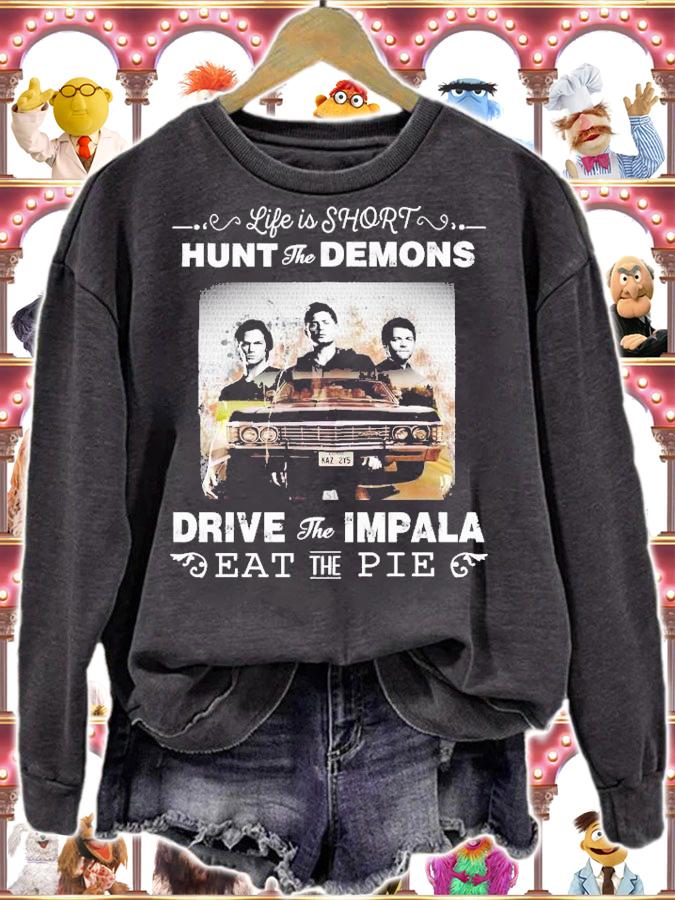 Brothers Supernatural Life Is Short Hunt The Demons Drive The Impala T-Shirt t-shirt sweatshirt
