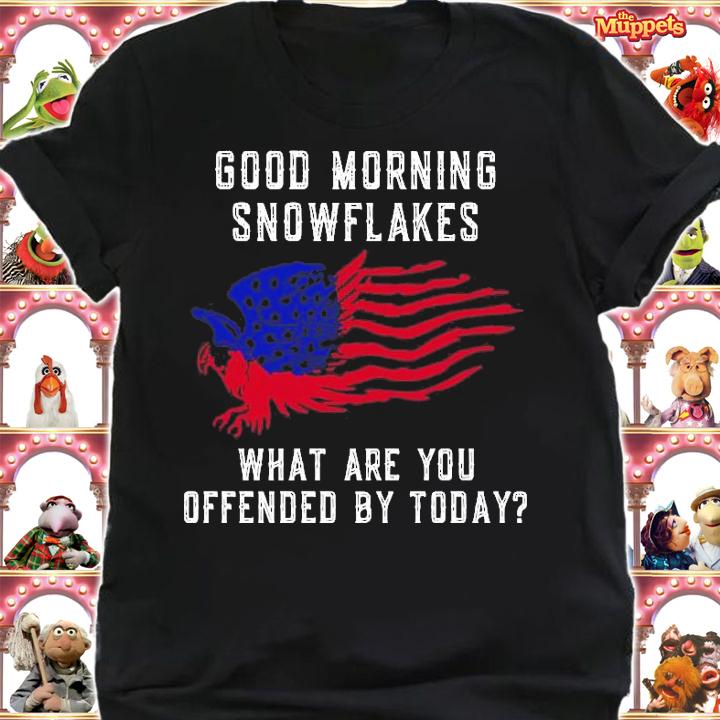 Good Morning Snowflakes What Are You Offended By Today shirt t-shirt