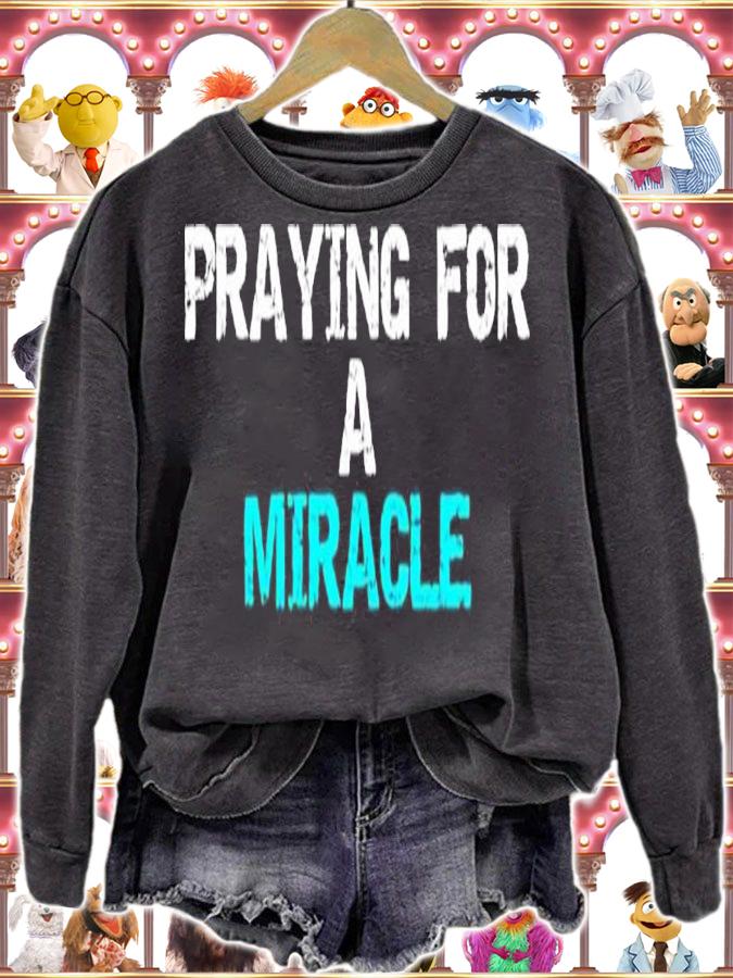 Praying for a miracle shirt t-shirt