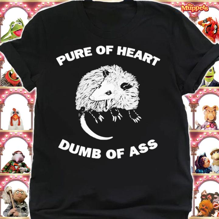Pure of heart dumb of ass shirt t-shirt