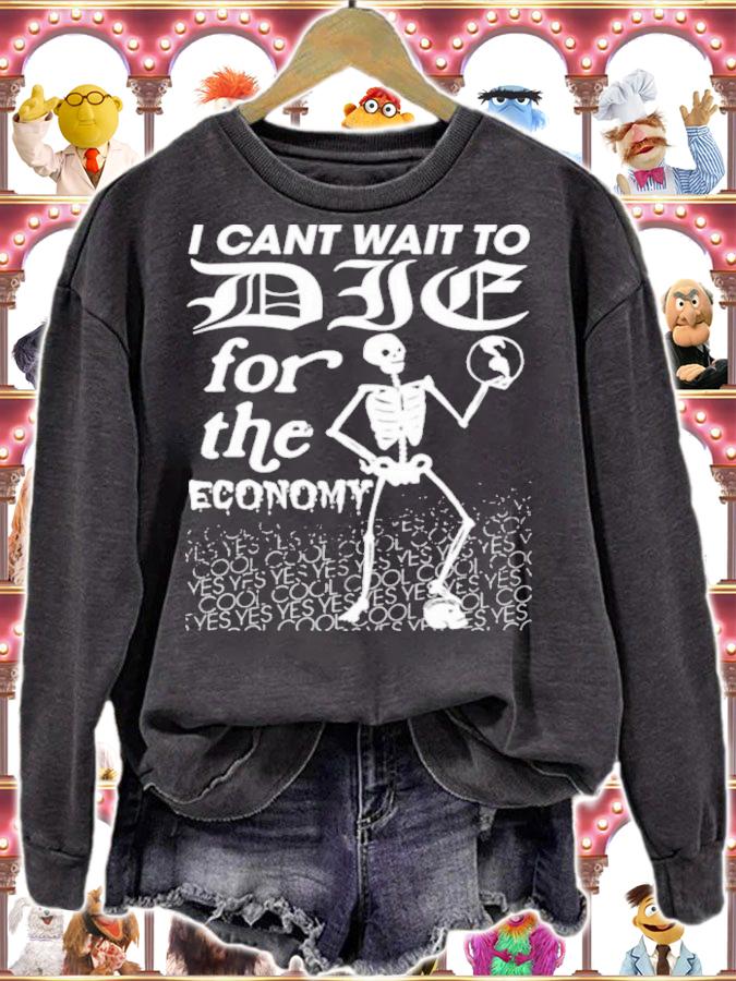 Anton Hand I Cant Wait To Die For The Economy Shirt t-shirt