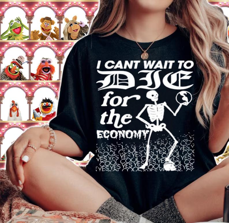 Anton Hand I Cant Wait To Die For The Economy Shirt t-shirt