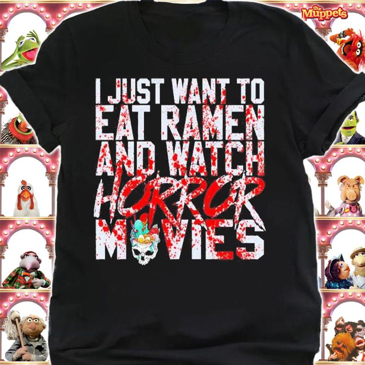 I Just Want To Eat Ramen And Watch Horror Movies Shirt t-shirt shirt