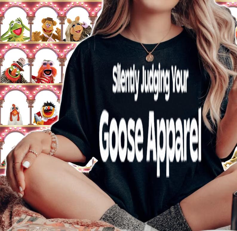 Silently Judging your goose apparel shirt t-shirt