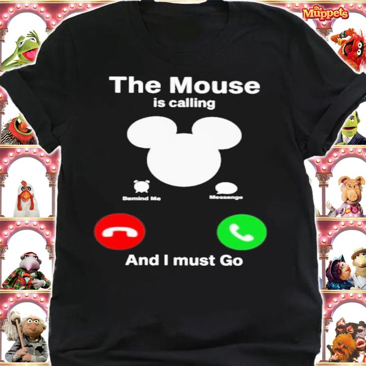 The Mouse Is Calling And I Must Go Shirt t-shirt shirt