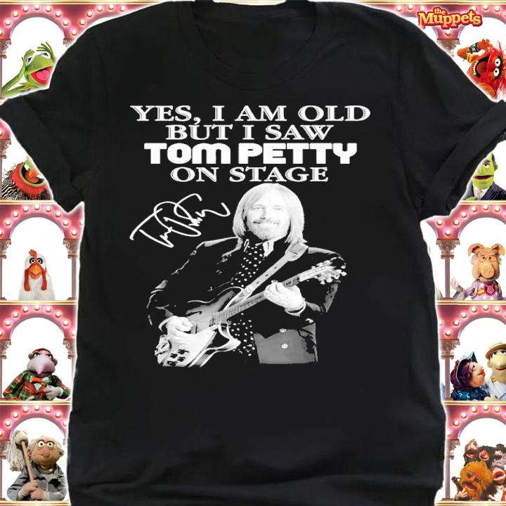 Yes I am old but I saw Tom Petty on stage signature shirt t-shirt