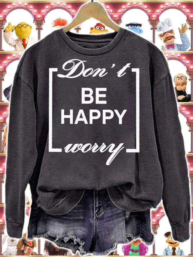 Don't Be Happy Worry T-Shirt t-shirt