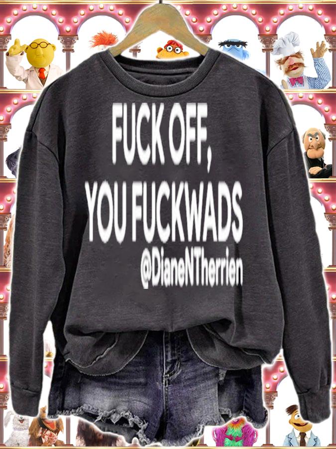 Fuck Off You Fuckwads @DianeNTherrien Shirt t-shirt