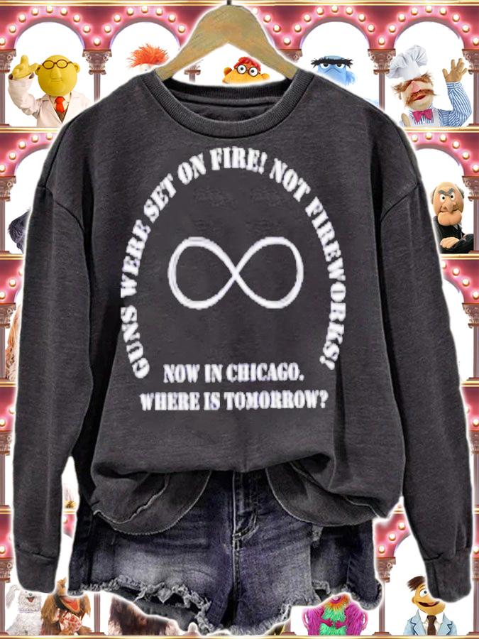 Guns Were Set On Fire Not Fireworks Now In Chicago Where Is Tomorrow T-Shirt t-shirt sweatshirt