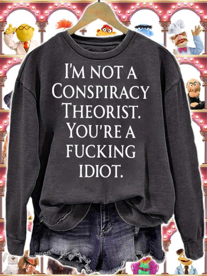 Haney Mallemat I'm Not A Conspiracy Theorist You Are A Fucking Idiot Shirt t-shirt