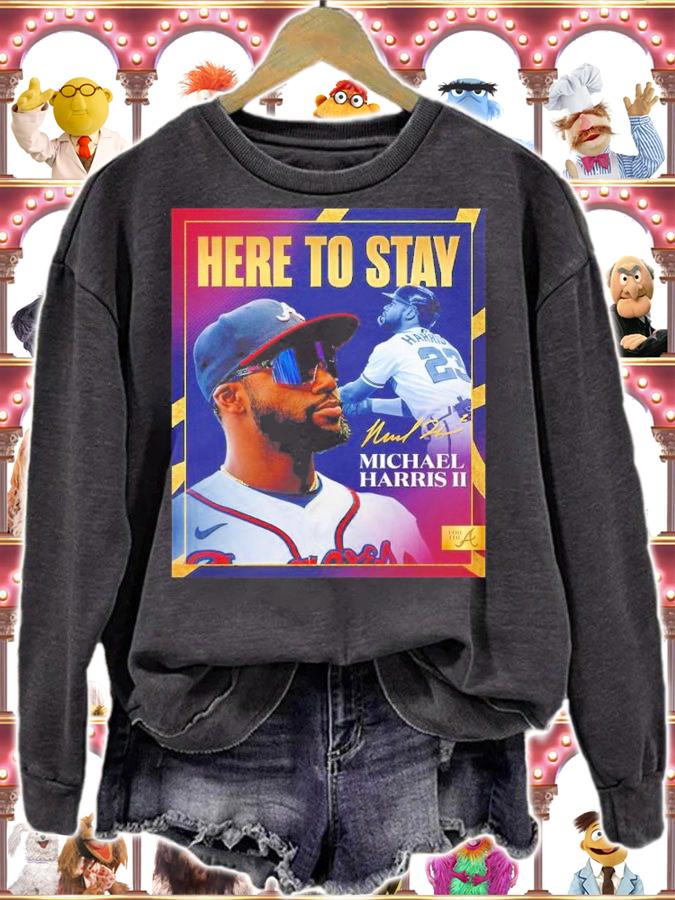 Here To Stay Michael Harris II Atlanta Braves Signature Shirt t-shirt sweatshirt