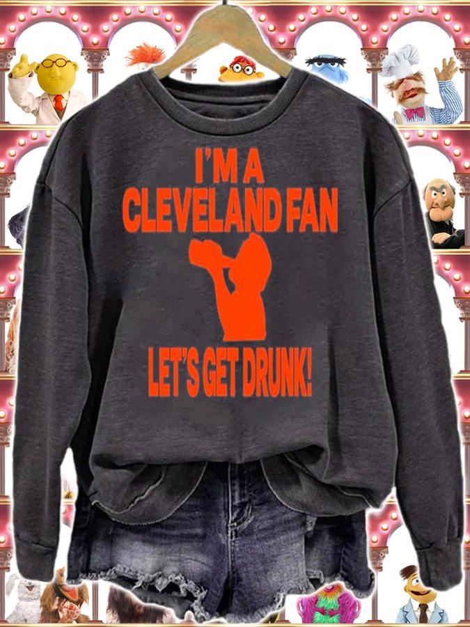 I'm A Cleveland Fan Let's Get Drunk T-Shirt t-shirt sweatshirt