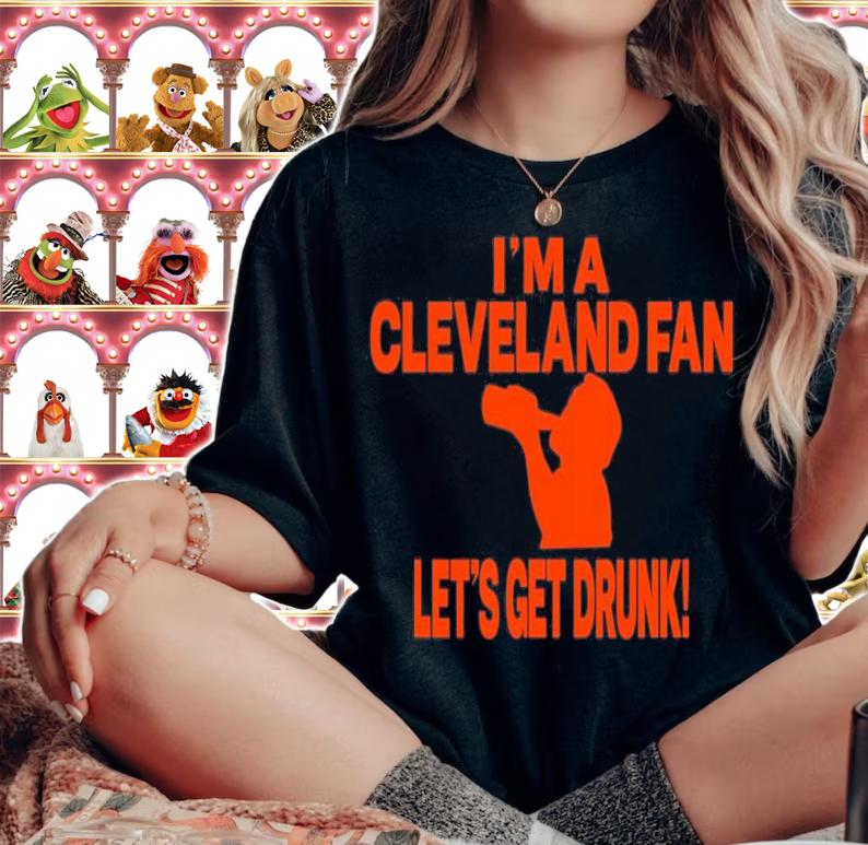 I'm A Cleveland Fan Let's Get Drunk T-Shirt t-shirt woman shirt