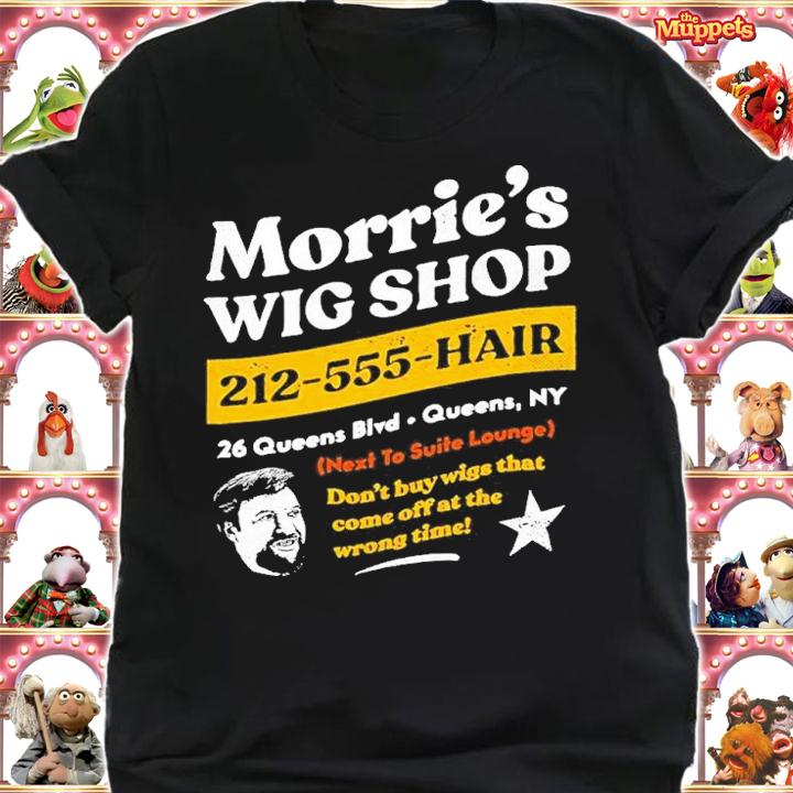 Morrie's Wig Shop 212-555-Hair Don't Buy Wigs That Come Off At The Wrong Time Shirt t-shirt