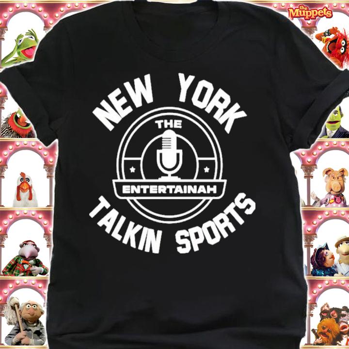 New York The Entertainah Talkin Sports Shirt t-shirt