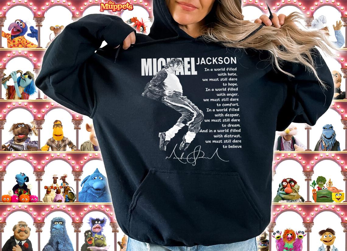Michel Jackson In A World Filled With Hate We Must Still Dare To Hope t-shirt hoodie